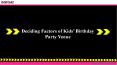 Deciding Factors of Kids’ Birthday Party Venue PowerPoint PPT Presentation