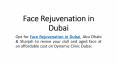 Face Rejuvenation in dubai PowerPoint PPT Presentation