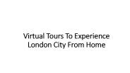 Virtual Tours To Experience London City From Home