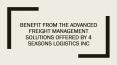 Benefit From the Advanced Freight Management Solutions Offered By 4 Seasons Logistics Inc PowerPoint PPT Presentation