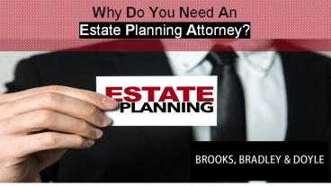 Why Do You Need An Estate Planning Attorney?