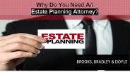 Why Do You Need An Estate Planning Attorney?