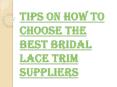 Facts to be Considered While Finding the Bridal Lace Trim Suppliers
