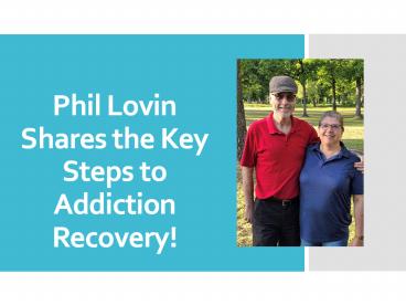 Phil Lovin Shares the Key Steps to Addiction Recovery!
