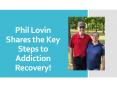Phil Lovin Shares the Key Steps to Addiction Recovery! PowerPoint PPT Presentation