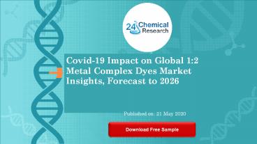 Covid 19 Impact on Global 1 2 Metal Complex Dyes Market Insights, Forecast to 2026