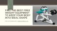 Find The Best Free Weight Equipment To Keep Your Body Into Ideal Shape PowerPoint PPT Presentation