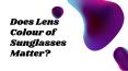 Does Lens Colour of Sunglasses Matter PowerPoint PPT Presentation