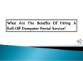 What Are The Benefits Of Hiring A Roll-Off Dumpster Rental Service? PowerPoint PPT Presentation