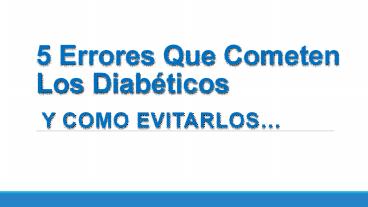 5 Errores Que Cometen Los Diabeticos... Y Como Evitarlos