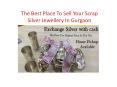 The Best Place To Sell Your Scrap Silver Jewellery In Gurgaon