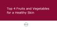 Top 4 Fruits and Vegetables for a Healthy Skin (1) PowerPoint PPT Presentation