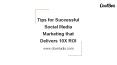 Tips for Successful Social Media Marketing that Delivers 10X ROI PowerPoint PPT Presentation