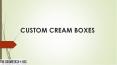 Custom Cream Boxes (1) PowerPoint PPT Presentation