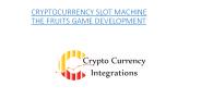 CRYPTOCURRENCY SLOT MACHINE THE FRUITS GAME DEVELOPMENT