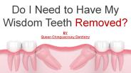 Do I Need to Have My Wisdom Teeth Removed?