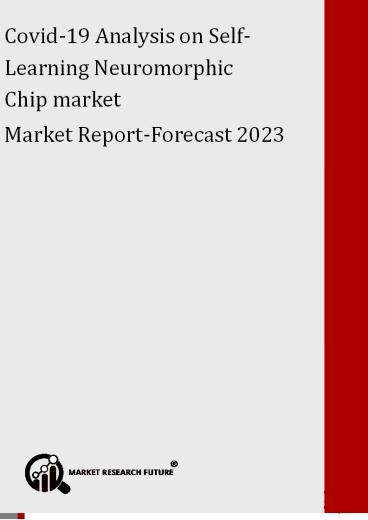PPT – Covid-19 Analysis on Self-Learning Neuromorphic Chip market ...