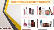Boddess Makeup products PPT