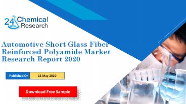 Automotive Short Glass Fiber Reinforced Polyamide Market, Global Research Reports 2020-2021