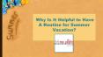 Why Is It Helpful to Have A Routine for Summer Vacation? PowerPoint PPT Presentation