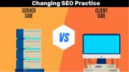 Changing SEO Practice – Server-Side Vs Client-Side