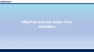 Why Pain Gels Are Better Than Painkillers