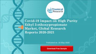 Covid 19 Impact on High Purity Ethyl 3 ethoxypropionate Market, Global Research Reports 2020 2021