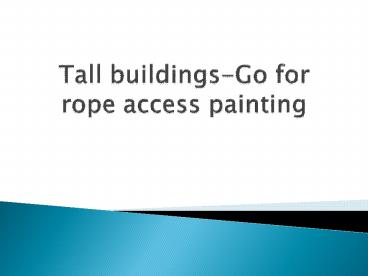 Tall buildings-Go for rope access painting