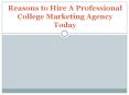 Reasons to Hire A Professional College Marketing Agency Today PowerPoint PPT Presentation