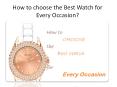 How to choose the Best Watch for Every Occasion PowerPoint PPT Presentation