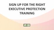 Sign up for the right executive protection training