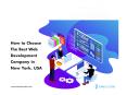 How to Choose the Best Web Development Company in New York, USA PowerPoint PPT Presentation