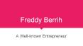 Freddy Berrih- An Entrepreneur PowerPoint PPT Presentation