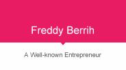 Freddy Berrih- An Entrepreneur
