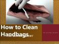 How to Clean Handbags PowerPoint PPT Presentation