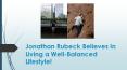 Jonathan Rubeck Believes In Living a Well-Balanced Lifestyle! PowerPoint PPT Presentation