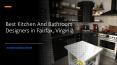 Best Kitchen And Bathroom Designers in Fairfax, Virginia PowerPoint PPT Presentation