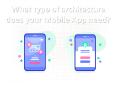 What type of Architecture does your Mobile App need?