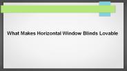 What Makes Horizontal Window Blinds Lovable