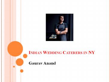 Professional Indian Wedding Caterers in NY | Gaurav Anand