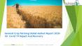 2020 General Crop Farming Market Size, Growth, Drivers, Trends And Forecast PowerPoint PPT Presentation