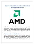 Explained About AMD Driver, Install, Download and Update in Easy steps PowerPoint PPT Presentation