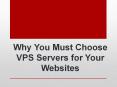 Why You Must Choose VPS Servers for Your Websites PowerPoint PPT Presentation