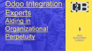 Odoo Integration Experts  Aiding in Organizational Perpetuity