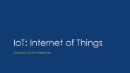 IoT:	Internet of Things