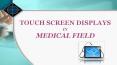 Touch screen displays in medical field PowerPoint PPT Presentation