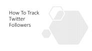 How To Track Twitter Followers?