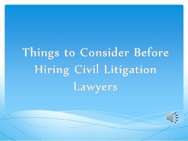 Things to Consider Before Hiring Civil Litigation Lawyers