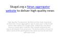 Skugal.org a News aggregator website to deliver high quality news PowerPoint PPT Presentation