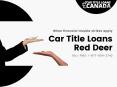 Arrange quick funds up to CAD 50,000 with Car Title Loans Red Deer PowerPoint PPT Presentation